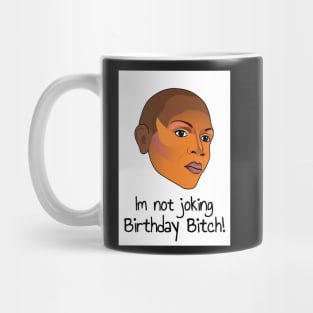 Im Not Joking Birthday Bitch Mug